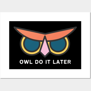 Owl Do It Later Posters and Art